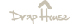 Drap house