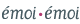 Emoi Emoi