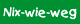 Nix-wie-weg