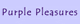 Purple Pleasures