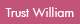 Trust William