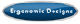 Ergonomic Designs